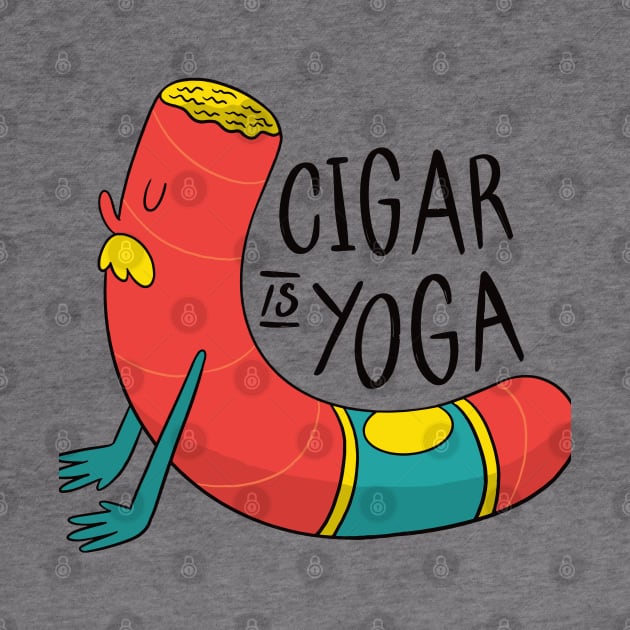 Cigar Is Yoga by MajorCompany